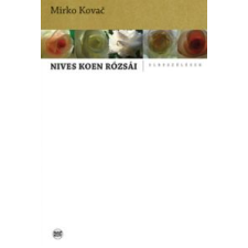 Mirko Kovač Nives Koen rózsái irodalom