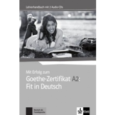  Mit Erfolg zum Goethe-Zertifikat A2: Fit in Deutsch - Lehrerhandbuch mit 2 Audio-CDs idegen nyelvű könyv