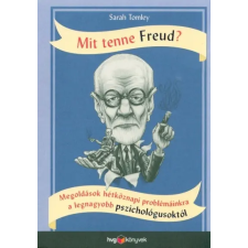  Mit tenne Freud? - Megoldások hétköznapi problémáinkra a legnagyobb pszichológusoktól pszichológia