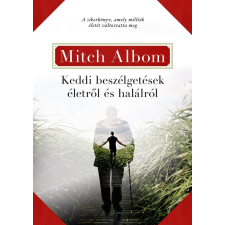 Mitch Albom ALBOM, MITCH - KEDDI BESZÉLGETÉSEK ÉLETRÕL ÉS HALÁLRÓL társadalom- és humántudomány