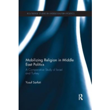  Mobilizing Religion in Middle East Politics – Sarfati,Yusuf (Illinois State University,USA) idegen nyelvű könyv