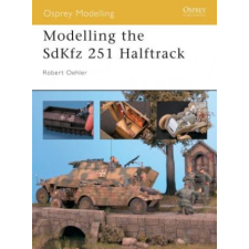  Modelling the Sdkfz 251 Half-Track – Robert Oehler idegen nyelvű könyv