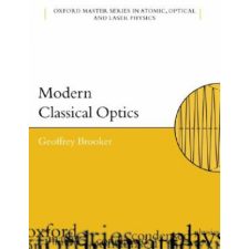 Modern Classical Optics – Geoffrey Brooker idegen nyelvű könyv