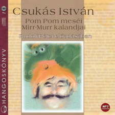 Mojzer Kiadó; Kossuth Kiadó Csukás István - Pom Pom meséi - Mirr-Murr kalandjai - Hangoskönyv - MP3 gyermek- és ifjúsági könyv