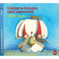 Mojzer Kiadó; Kossuth Kiadó Török Sándor - Kököjszi és Bobojsza újabb kalandozásai - Csankó Zoltán előadásában - Hangoskönyv hangoskönyv