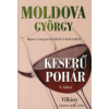 Moldova György KESERŰ POHÁR III. - VILLÁNY - A BORRA ÉPÜLT VÁROS