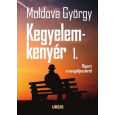 Moldova György MOLDOVA GYÖRGY - KEGYELEMKENYÉR 1. - RIPORT A NYUGDÍJASOKRÓL társadalom- és humántudomány