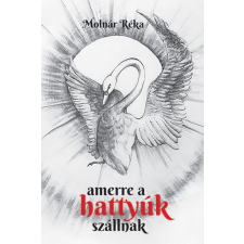 Molnár Réka - Amerre a hattyúk szállnak regény