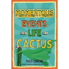  Momentous Events in the Life Of A Cactus – Dusti Bowling idegen nyelvű könyv