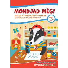  Mondjad még! - Irodalmi szöveggyűjtemény és családi olvasókönyv nagycsoportos óvodásoknak gyermek- és ifjúsági könyv