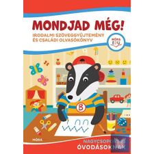  Mondjad még! - Irodalmi szöveggyűjtemény és családi olvasókönyv nagycsoportos óvodásoknak gyermek- és ifjúsági könyv