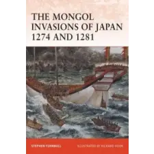  Mongol Invasions of Japan 1274 and 1281 – Stephen Turnbull idegen nyelvű könyv