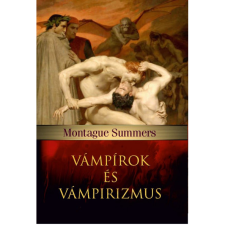 Montague Summers Vámpírok és vámpirizmus (BK24-209845) ezoterika