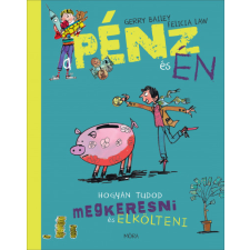 Móra A pénz és én - Hogyan tudod megkeresni és elkölteni gyermek- és ifjúsági könyv