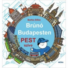 Móra Bartos Erika- Pest szíve - Brúnó Budapesten 3. (új példány) gyermek- és ifjúsági könyv