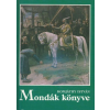 Móra Ferenc Ifjúsági Könyvk. Mondák könyve (hun és magyar mondák)