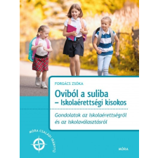 MÓRA FERENC IFJÚSÁGI KÖNYVKIADÓ ZRT Oviból a suliba (9789634865162) életmód, egészség