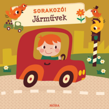 MÓRA FERENC IFJÚSÁGI KÖNYVKIADÓ ZRT Sorakozó! - Járművek - Lapozó életmód, egészség