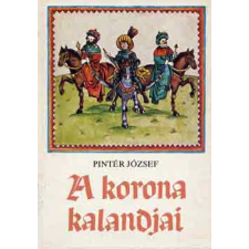 ﻿Móra Ferenc Könyvkiadó A korona kalandjai - Pintér József antikvárium - használt könyv