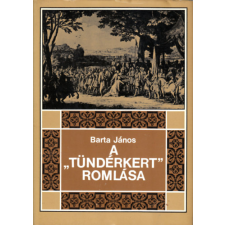 Móra Ferenc Könyvkiadó A "Tündérkert" romlása (Erdély története 1630-1707-ig) antikvárium - használt könyv