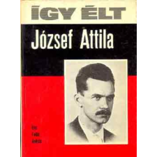 ﻿Móra Ferenc Könyvkiadó Így élt József Attila antikvárium - használt könyv