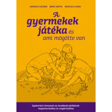Móra Kiadó A gyermekek játéka és ami mögötte van életmód, egészség
