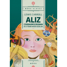 Móra Kiadó Aliz Csodaországban és a tükör másik oldalán (A) gyermek- és ifjúsági könyv