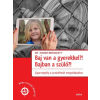 Móra Kiadó Baj van a gyerekkel? Bajban a szülő?! (A)