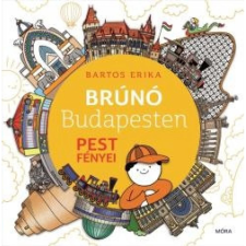 Móra Kiadó Bartos Erika: Pest fényei - Brúnó Budapesten 4. gyermek- és ifjúsági könyv