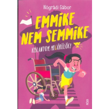 Móra Kiadó Emmike nem semmike - Kislányom, megőrülök! (2. kiadás) regény