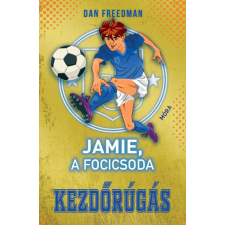 Móra Kiadó Jamie, a focicsoda 1. - Kezdőrúgás gyermek- és ifjúsági könyv