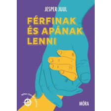 Móra Kiadó Jesper Juul - Férfinak és apának lenni életmód, egészség
