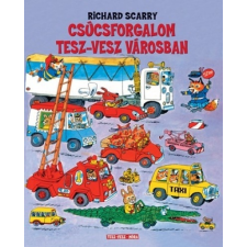 Móra Kiadó Richard Scarry: Csúcsforgalom Tesz-Vesz városban gyermek- és ifjúsági könyv