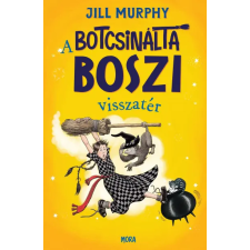 Móra Könyvkiadó A botcsinálta boszi visszatér gyermek- és ifjúsági könyv