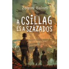 Móra Könyvkiadó A csillag és a százados | Zágoni Balázs egyéb könyv