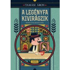 Móra Könyvkiadó A legényfa kivirágzik - Mesék és elbeszélések gyermek- és ifjúsági könyv