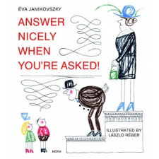 Móra Könyvkiadó Answer Nicely when you’re Asked! gyermek- és ifjúsági könyv