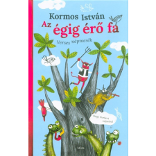 Móra Könyvkiadó Az égig érő fa - Verses népmesék gyermek- és ifjúsági könyv