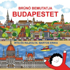Móra Könyvkiadó Bartos erika: brúnó bemutatja budapestet gyermek- és ifjúsági könyv