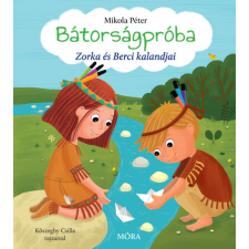 Móra Könyvkiadó Bátorságpróba - Zorka és Berci kalandjai gyermek- és ifjúsági könyv