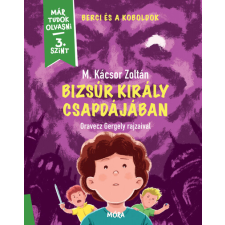Móra Könyvkiadó Bizsúr király csapdájában - Már tudok olvasni 3. szint gyermek- és ifjúsági könyv