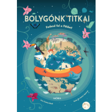 Móra Könyvkiadó Bolygónk titkai - Fedezd fel a Földet! gyermek- és ifjúsági könyv