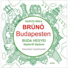 Móra Könyvkiadó Buda hegyei lépésről lépésre - Brúnó Budapesten 2. - Fényképes foglalkoztató gyermek- és ifjúsági könyv