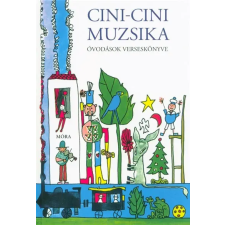 Móra Könyvkiadó Cini-cini muzsika (24. kiadás) /Óvodások verseskönyve gyermek- és ifjúsági könyv