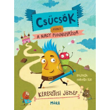 Móra Könyvkiadó Csücsök, avagy a nagy pudinghajsza gyermek- és ifjúsági könyv