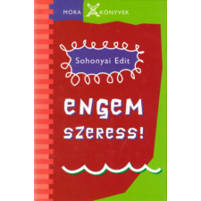 Móra Könyvkiadó Engem szeress! antikvárium - használt könyv