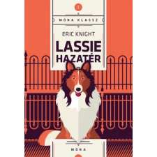 Móra Könyvkiadó Eric Knight - Lassie hazatér gyermek- és ifjúsági könyv