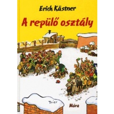 Móra Könyvkiadó ERICH KASTNER: A REPÜLŐ OSZTÁLY (19. KIADÁS) gyermek- és ifjúsági könyv