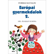 Móra Könyvkiadó Európai gyermekdalok 2. - Dél- és Kelet-Európa gyermek- és ifjúsági könyv