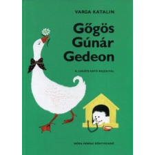 Móra Könyvkiadó Gőgös Gúnár Gedeon gyermek- és ifjúsági könyv
